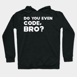 Coder - Do you even code, bro? Hoodie